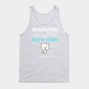 Warning subject may break into show tunes at any moment Tank Top